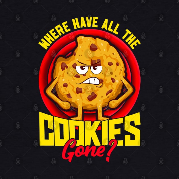 Where Have All The Cookies Gone? Funny Cookie Lover Baker by Proficient Tees